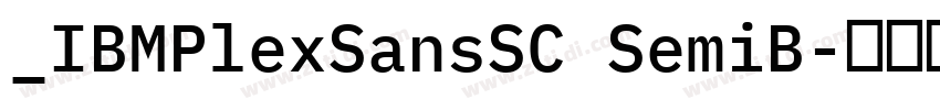 _IBMPlexSansSC SemiB字体转换